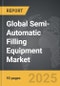 Semi-Automatic Filling Equipment - Global Strategic Business Report - Product Thumbnail Image