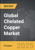 Chelated Copper - Global Strategic Business Report- Product Image