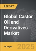 Castor Oil and Derivatives - Global Strategic Business Report- Product Image