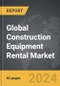 Construction Equipment Rental - Global Strategic Business Report - Product Image