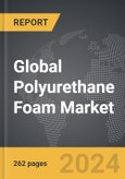 Polyurethane (PU) Foam - Global Strategic Business Report- Product Image