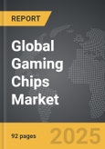 Gaming Chips - Global Strategic Business Report- Product Image