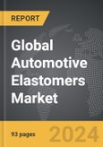 Automotive Elastomers - Global Strategic Business Report- Product Image