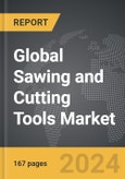 Sawing and Cutting Tools - Global Strategic Business Report- Product Image