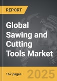 Sawing and Cutting Tools - Global Strategic Business Report- Product Image