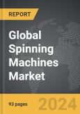 Spinning Machines - Global Strategic Business Report- Product Image