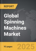 Spinning Machines - Global Strategic Business Report- Product Image