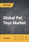 Pet Toys - Global Strategic Business Report - Product Thumbnail Image