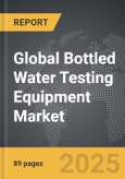 Bottled Water Testing Equipment - Global Strategic Business Report- Product Image