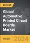 Automotive Printed Circuit Boards - Global Strategic Business Report - Product Image