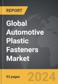 Automotive Plastic Fasteners - Global Strategic Business Report- Product Image