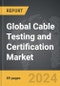 Cable Testing and Certification - Global Strategic Business Report - Product Image