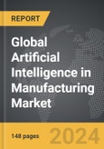 Artificial Intelligence (AI) in Manufacturing - Global Strategic Business Report- Product Image