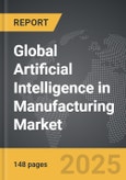 Artificial Intelligence (AI) in Manufacturing - Global Strategic Business Report- Product Image