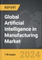 Artificial Intelligence (AI) in Manufacturing - Global Strategic Business Report - Product Image