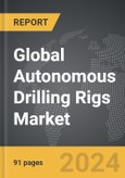 Autonomous Drilling Rigs - Global Strategic Business Report- Product Image