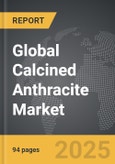 Calcined Anthracite - Global Strategic Business Report- Product Image