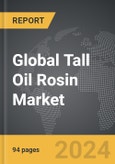 Tall Oil Rosin - Global Strategic Business Report- Product Image