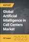 Artificial Intelligence (AI) in Call Centers - Global Strategic Business Report - Product Thumbnail Image