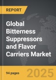 Bitterness Suppressors and Flavor Carriers - Global Strategic Business Report- Product Image