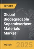 Biodegradable Superabsorbent Materials: Global Strategic Business Report- Product Image