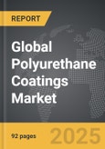 Polyurethane Coatings - Global Strategic Business Report- Product Image