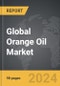 Orange Oil - Global Strategic Business Report - Product Thumbnail Image