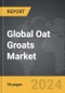 Oat Groats: Global Strategic Business Report - Product Thumbnail Image