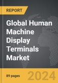 Human Machine Display Terminals - Global Strategic Business Report- Product Image