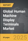 Human Machine Display Terminals - Global Strategic Business Report- Product Image