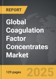 Coagulation Factor Concentrates - Global Strategic Business Report- Product Image