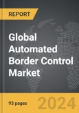 Automated Border Control - Global Strategic Business Report- Product Image