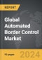 Automated Border Control - Global Strategic Business Report - Product Thumbnail Image