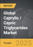 Caprylic / Capric Triglycerides - Global Strategic Business Report- Product Image