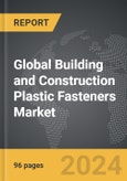 Building and Construction Plastic Fasteners - Global Strategic Business Report- Product Image