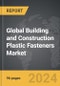 Building and Construction Plastic Fasteners - Global Strategic Business Report - Product Thumbnail Image