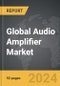 Audio Amplifier - Global Strategic Business Report - Product Image
