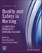Quality and Safety in Nursing. A Competency Approach to Improving Outcomes. Edition No. 3 - Product Thumbnail Image