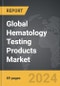 Hematology Testing Products: Global Strategic Business Report - Product Thumbnail Image