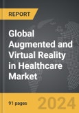Augmented and Virtual Reality in Healthcare - Global Strategic Business Report- Product Image
