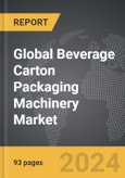 Beverage Carton Packaging Machinery - Global Strategic Business Report- Product Image
