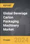 Beverage Carton Packaging Machinery - Global Strategic Business Report - Product Thumbnail Image