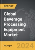 Beverage Processing Equipment - Global Strategic Business Report- Product Image