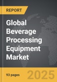 Beverage Processing Equipment - Global Strategic Business Report- Product Image