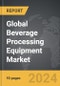 Beverage Processing Equipment - Global Strategic Business Report - Product Thumbnail Image