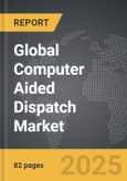 Computer Aided Dispatch - Global Strategic Business Report- Product Image