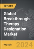 Breakthrough Therapy (BT) Designation - Global Strategic Business Report- Product Image