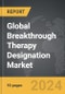 Breakthrough Therapy (BT) Designation - Global Strategic Business Report - Product Thumbnail Image