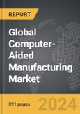 Computer-Aided Manufacturing - Global Strategic Business Report- Product Image