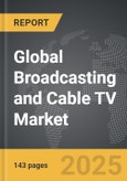 Broadcasting and Cable TV - Global Strategic Business Report- Product Image